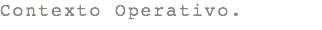 Contexto Operativo.