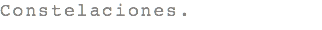 Constelaciones.